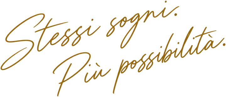 Stessi sogni. Più possibilità.